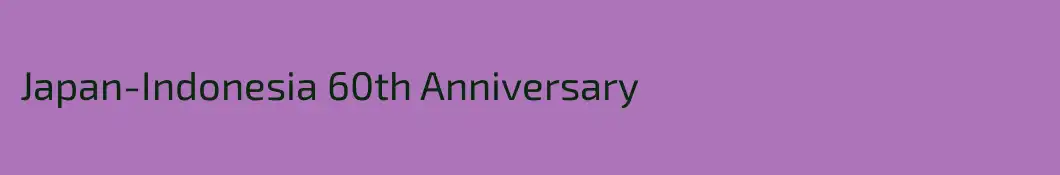 Japan-Indonesia 60th Anniversary